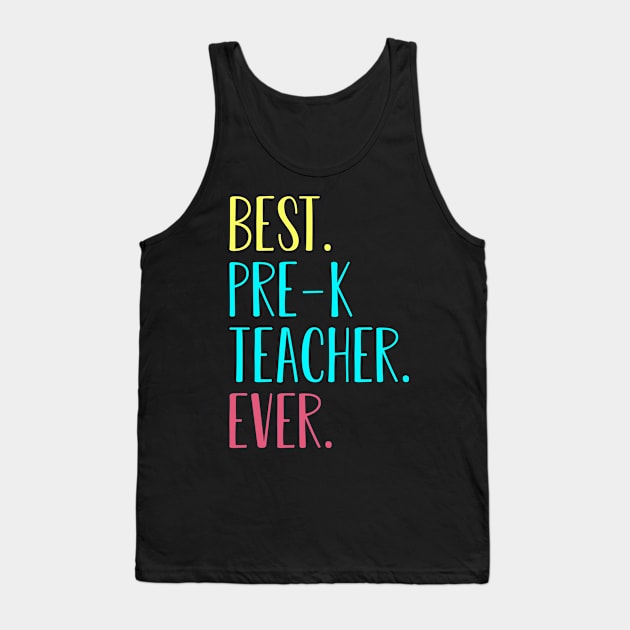 Best Pre-K Grade Teacher Ever Back To School Gift Tank Top by kateeleone97023